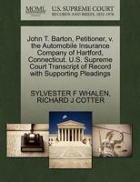 John T. Barton, Petitioner, v. the Automobile Insurance Company of Hartford, Connecticut. U.S. Supreme Court Transcript of Record with Supporting Pleadings 127024910X Book Cover