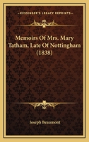 Memoirs Of Mrs. Mary Tatham, Late Of Nottingham 1437141242 Book Cover