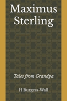 Maximus Sterling: Tales from Grandpa B0DRT8LJXS Book Cover