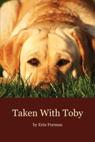 Taken With Toby 0578556847 Book Cover