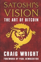 Satoshi's Vision: The Art of Bitcoin 1688735925 Book Cover