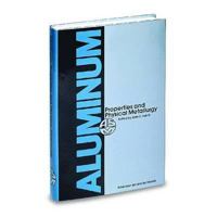 Aluminum: Properties and Physical Metallurgy (06236G) 0871701766 Book Cover