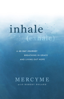 Inhale Exhale: A 40-Day Journey Breathing in Grace and Living Out Hope 1954201168 Book Cover