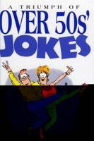 A Triumph of Over 50s Jokes (Joke Books) 1850155224 Book Cover