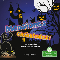Mansiones encantadas: un cuento muy asustador (Haunted Mansions: A Terribly Creepy Tale): un cuento muy asustador (Leo y rimo (I Read-n-Rhyme)) 1427130981 Book Cover