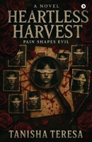 Heartless Harvest: Pain Shapes Evil B0GSRGY26D Book Cover