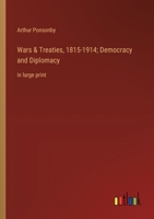 Wars & Treaties, 1815-1914; Democracy and Diplomacy: in large print 3368369024 Book Cover