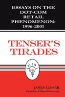 Tenser's Tirades: Essays on the Dot-Com Retail Phenomenon 1996-2001 0759638047 Book Cover