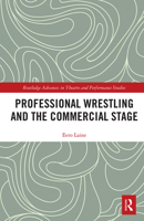 Professional Wrestling and the Commercial Stage 1032083867 Book Cover