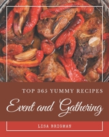 Top 365 Yummy Event and Gathering Recipes: Yummy Event and Gathering Cookbook - The Magic to Create Incredible Flavor! B08KHGDSXY Book Cover