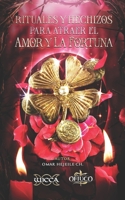 Rituales y Hechizos para Atraer el Amor y la Fortuna 9588391660 Book Cover