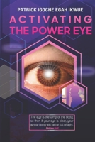 ACTIVATING THE POWER EYE: Divine Enlightenment B08STFSNVK Book Cover