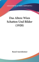 Das Altere Wien Schatten Und Bilder (1920) 1141691566 Book Cover