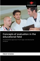 Concepts of evaluation in the educational field: A contrastive approach from logic and discourse analysis 6202688556 Book Cover