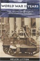 The World War II Years: The Irish Emergency : An Illustrated History 0863278590 Book Cover