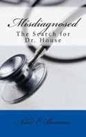 Misdiagnosed: The Search for Dr. House 1545542813 Book Cover