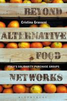 Beyond Alternative Food Networks: Italy’s Solidarity Purchase Groups 0857852280 Book Cover