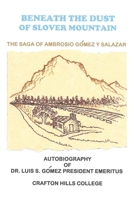 Beneath the Dust of Slover Mountain: The Saga of Ambrosio Gomez y Salazar 1634988450 Book Cover