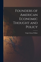 Founders Of American Economic Thought And Policy 101452525X Book Cover