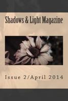 Shadows & Light Magazine-April 2014: Quarterly Anthology 1497367077 Book Cover
