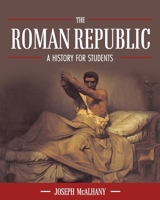The Roman Republic: A History for Students 1516543815 Book Cover