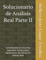 Solucionario de Análisis Real Parte II: Guía Resuelta de Conjuntos Especiales, Continuidad y Aplicaciones del Cálculo en Análisis Real (Solucionarios Matemáticas Posgrado) (Spanish Edition) B0F8J237L2 Book Cover