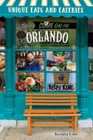 Unique Eats and Eateries of Orlando 1681061554 Book Cover