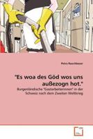 "Es woa des Göd wos uns außezogn hot.": Burgenländische "Gastarbeiterinnen" in der Schweiz nach dem Zweiten Weltkrieg 3639370945 Book Cover