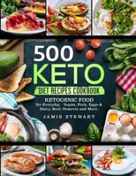 500 Keto Diet Recipes Cookbook: Ketogenic Food for Everyday - Vegan, Pork, Eggs & Dairy, Beef, Desserts and More. 1719250731 Book Cover