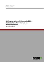 Wohnen Und Immobilienmarkt 2030. Veranderte Anforderungen an Wohnimmobilien 3640781554 Book Cover