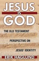 Jesus Is God : The Old Testament Perspective on Jesus' Identity 0741499681 Book Cover