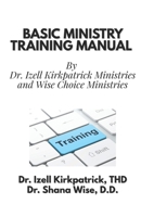 Basic Ministry Training Manual: By Safe Place and Training Development Center and Wise Choice Ministries 1257080652 Book Cover