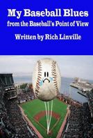 My Baseball Blues from the Baseball's Point of View 1722611782 Book Cover