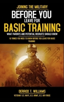 Before You Leave For Basic Training: 10 Things You Need To Know Before You Leave For Basic Training B0DQ64W9LG Book Cover
