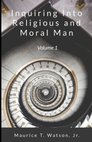 Inquiring Into Religious And Moral Man: Volume 1 1304859509 Book Cover