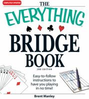 The Everything Bridge Book: Easy-To-Follow Instructions to Have You Playing in No Time (Everything Series) 1580626645 Book Cover