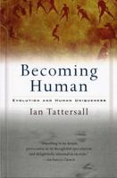Becoming Human: Evolution and Human Uniqueness 0156006537 Book Cover