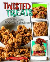 Twisted Treats: Desserts with Unexpected Ingredients 1543530206 Book Cover
