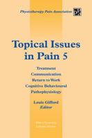 Topical Issues in Pain 5: Treatment. Communication. Return to Work. Cognitive Behavioural. Pathophysiology 1491876697 Book Cover