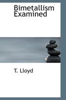Bimetallism Examined (Classic Reprint) 3743384078 Book Cover
