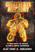 Christ 3ye Alch3my: The Rising Stars of the Apocalypse The Origin of Spiritual Transfiguration 0578506874 Book Cover