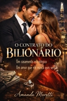 O CONTRATO DO BILIONÁRIO: Um casamento estratégico. Um amor que ele nunca quis sentir. (Portuguese Edition) B0GPDGVFZY Book Cover