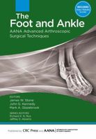 The Foot and Ankle: AANA Advanced Arthroscopic Surgical Techniques 1617119989 Book Cover