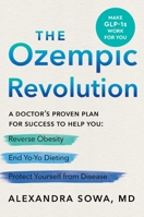 The Ozempic Revolution: A Doctor's Proven Plan for Success to Help You Reverse Obesity, End Yo-Yo Dieting, and Protect Yourself from Disease 0063417006 Book Cover