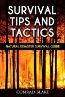 Survival Tips and Tactics: Natural Disaster Survival Guide 1530592585 Book Cover