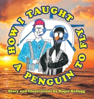 How I Taught A Penguin To Fly B0BMFCZWCR Book Cover