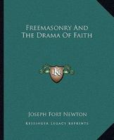 Freemasonry And The Drama Of Faith 1425336841 Book Cover