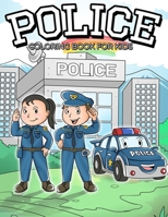 Police Coloring Book for Kids: Fun Police Themed Coloring Book for Boys and Girls B098RS7TKT Book Cover