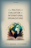 The Politics of Evaluation in International Organizations 0192855204 Book Cover