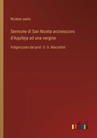 Sermone di San Niceta arcivescovo d'Aquileja ad una vergine: Volgarizzato dal prof. G. O. Marzuttini (Italian Edition) 3563210055 Book Cover